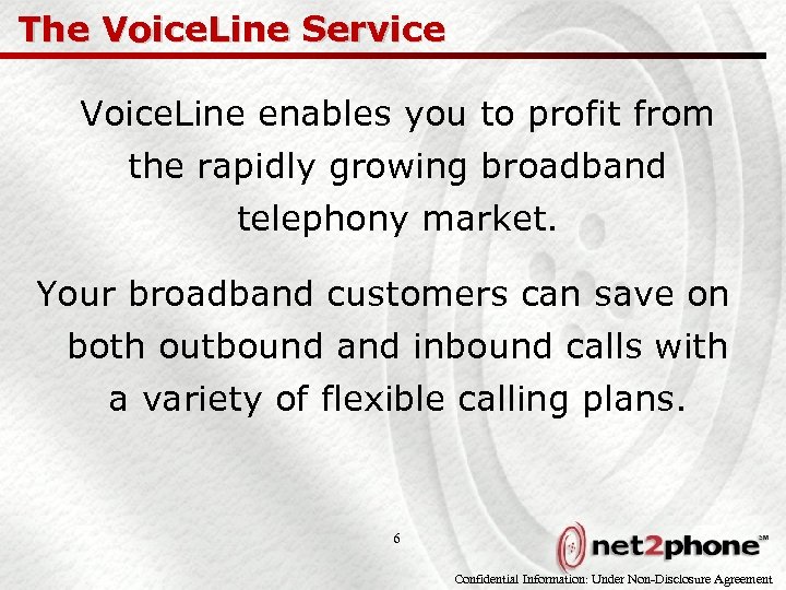 The Voice. Line Service Voice. Line enables you to profit from the rapidly growing