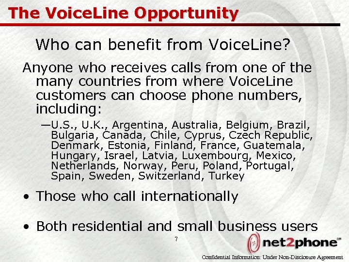 The Voice. Line Opportunity Who can benefit from Voice. Line? Anyone who receives calls