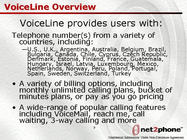 Voice. Line Overview Voice. Line provides users with: Telephone number(s) from a variety of