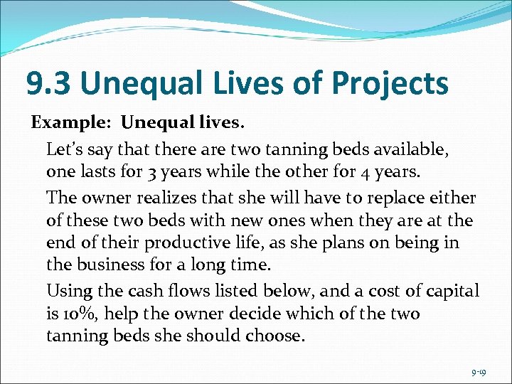 9. 3 Unequal Lives of Projects Example: Unequal lives. Let’s say that there are