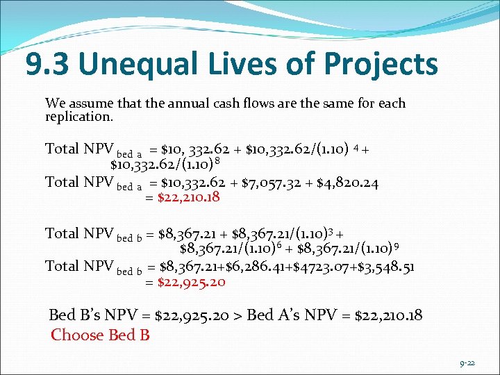 9. 3 Unequal Lives of Projects We assume that the annual cash flows are