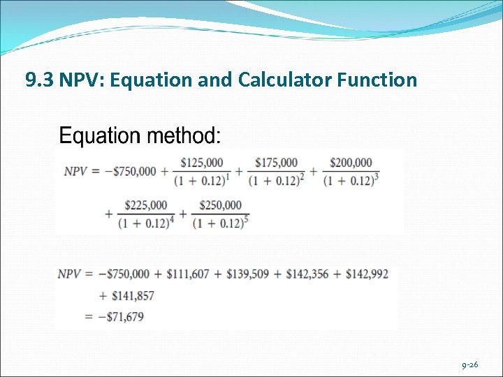 9. 3 NPV: Equation and Calculator Function 9 -26 