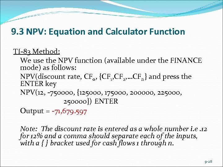 9. 3 NPV: Equation and Calculator Function TI-83 Method: We use the NPV function