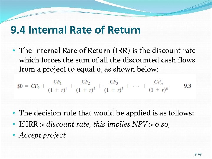 9. 4 Internal Rate of Return • The Internal Rate of Return (IRR) is