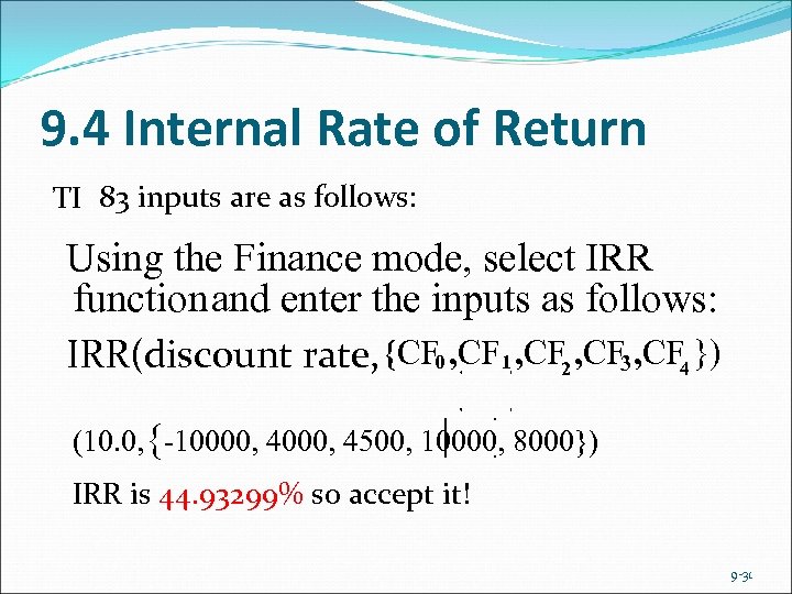 9. 4 Internal Rate of Return TI 83 inputs are as follows: Using the