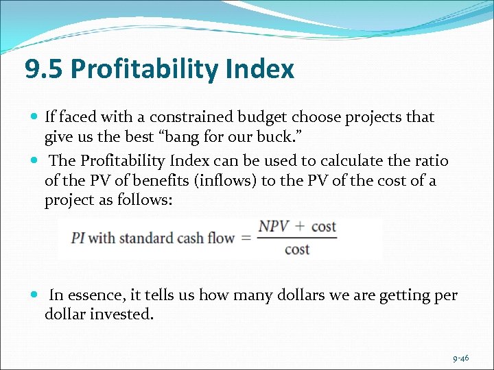 9. 5 Profitability Index If faced with a constrained budget choose projects that give