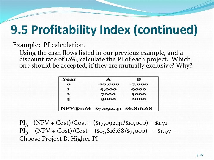 9. 5 Profitability Index (continued) Example: PI calculation. Using the cash flows listed in