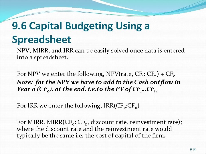 9. 6 Capital Budgeting Using a Spreadsheet NPV, MIRR, and IRR can be easily