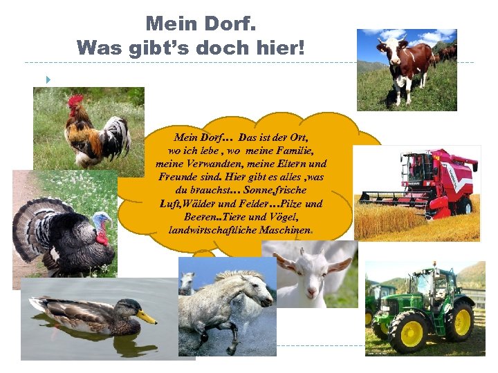 Mein Dorf. Was gibt’s doch hier! – Mein Dorf… Das ist der Ort, wo