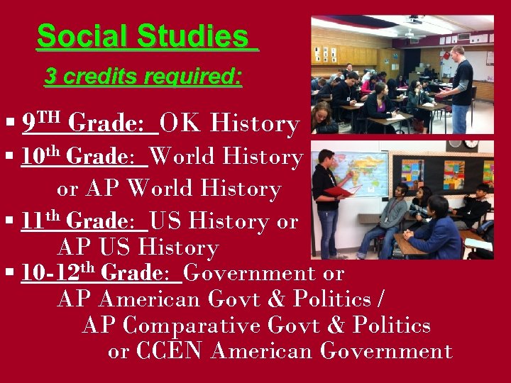 Social Studies 3 credits required: ▪ 9 TH Grade: OK History ▪ 10 th