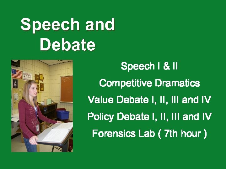 Speech and Debate Speech I & II Competitive Dramatics Value Debate I, III and
