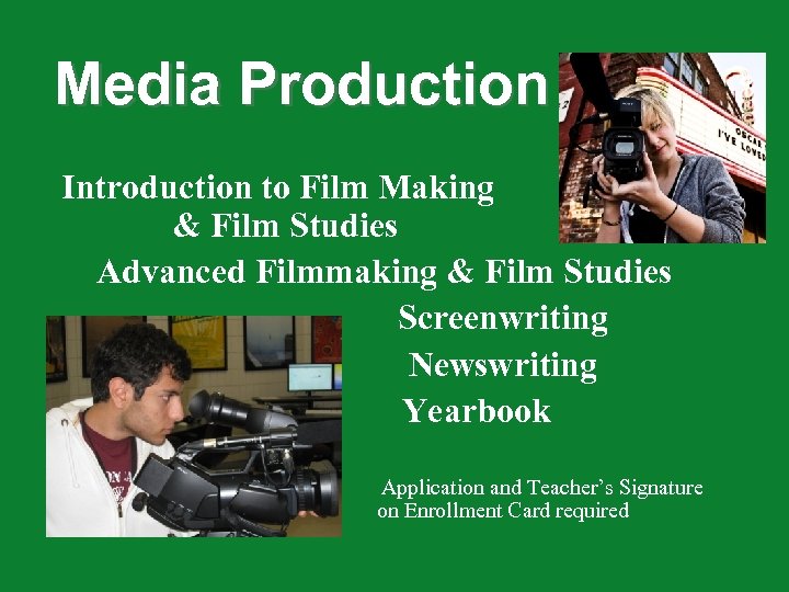 Media Production Introduction to Film Making & Film Studies Advanced Filmmaking & Film Studies