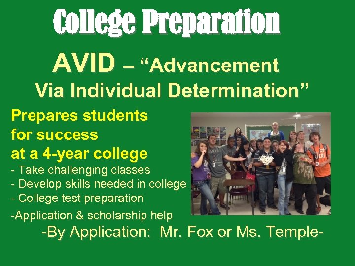 College Preparation AVID – “Advancement Via Individual Determination” Determination Prepares students for success at