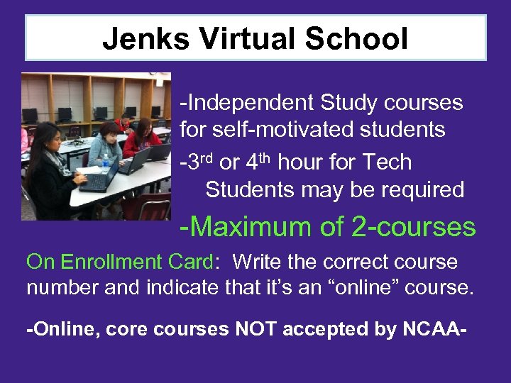 Jenks Virtual School -Independent Study courses for self-motivated students -3 rd or 4 th
