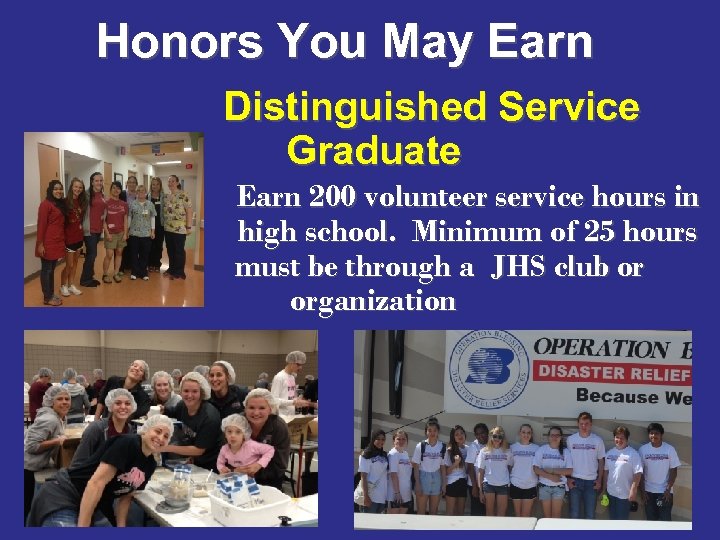 Honors You May Earn Distinguished Service Graduate Earn 200 volunteer service hours in high