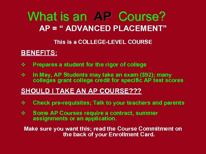 What is an AP Course? AP = “ ADVANCED PLACEMENT” This is a COLLEGE-LEVEL