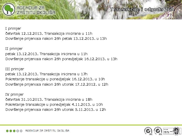 Transakcije i odgoda 26 h I primjer četvrtak 12. 2013. Transakcija inicirana u 11