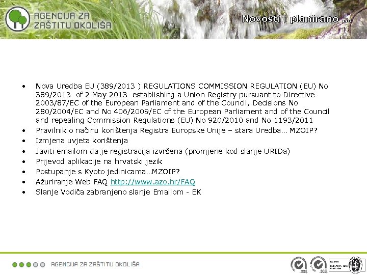 Novosti i planirano … • • Nova Uredba EU (389/2013 ) REGULATIONS COMMISSION REGULATION