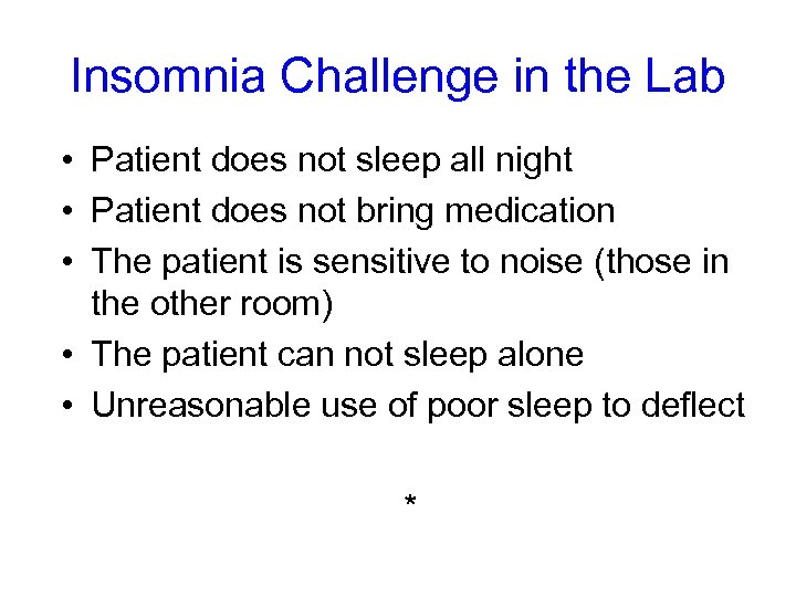 Insomnia Challenge in the Lab • Patient does not sleep all night • Patient