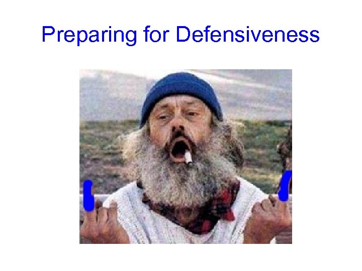 Preparing for Defensiveness 