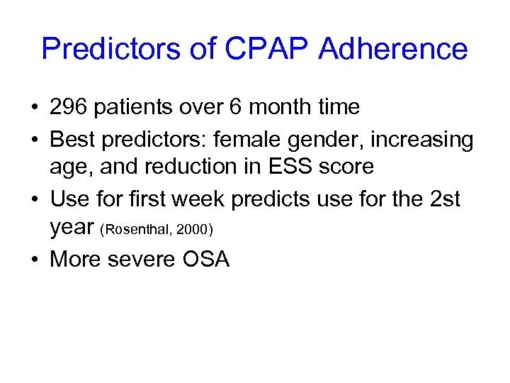 Predictors of CPAP Adherence • 296 patients over 6 month time • Best predictors: