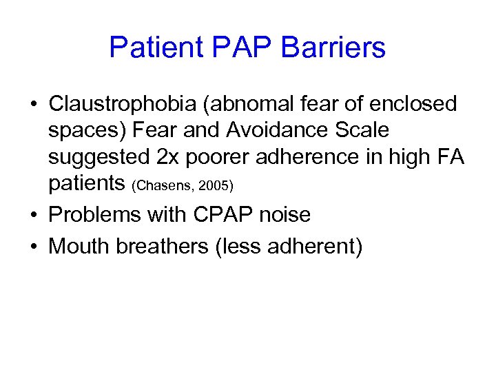 Patient PAP Barriers • Claustrophobia (abnomal fear of enclosed spaces) Fear and Avoidance Scale