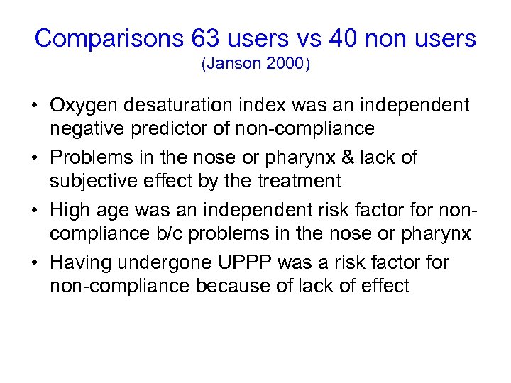 Comparisons 63 users vs 40 non users (Janson 2000) • Oxygen desaturation index was