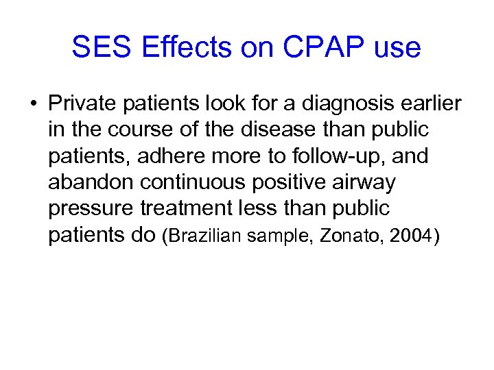 SES Effects on CPAP use • Private patients look for a diagnosis earlier in