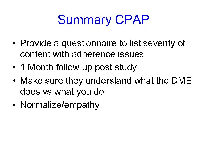 Summary CPAP • Provide a questionnaire to list severity of content with adherence issues