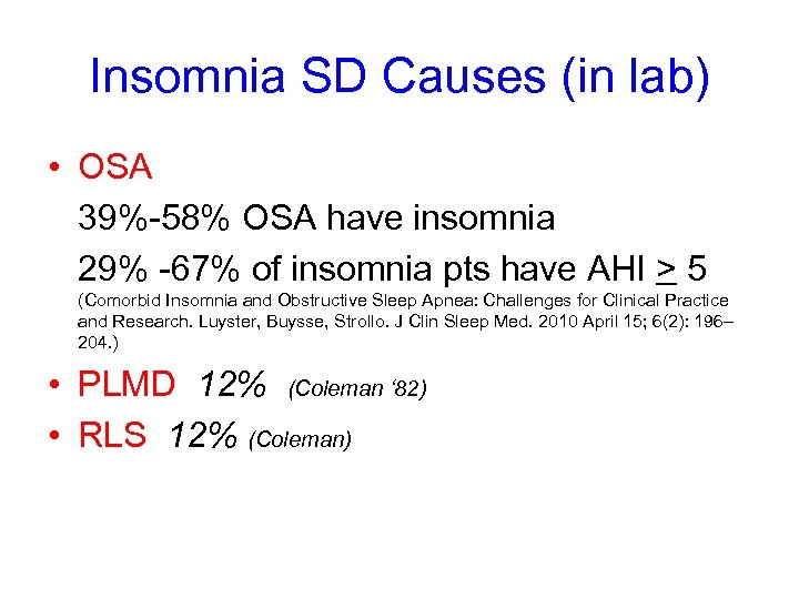 Insomnia SD Causes (in lab) • OSA 39%-58% OSA have insomnia 29% -67% of