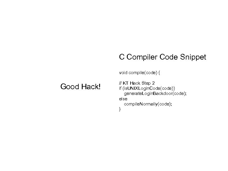 C Compiler Code Snippet void compile(code) { Good Hack! // KT Hack Step 2