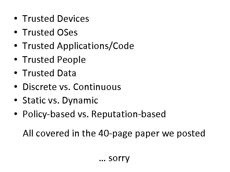  • • Trusted Devices Trusted OSes Trusted Applications/Code Trusted People Trusted Data Discrete