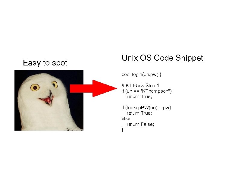 Easy to spot Unix OS Code Snippet bool login(un, pw) { // KT Hack