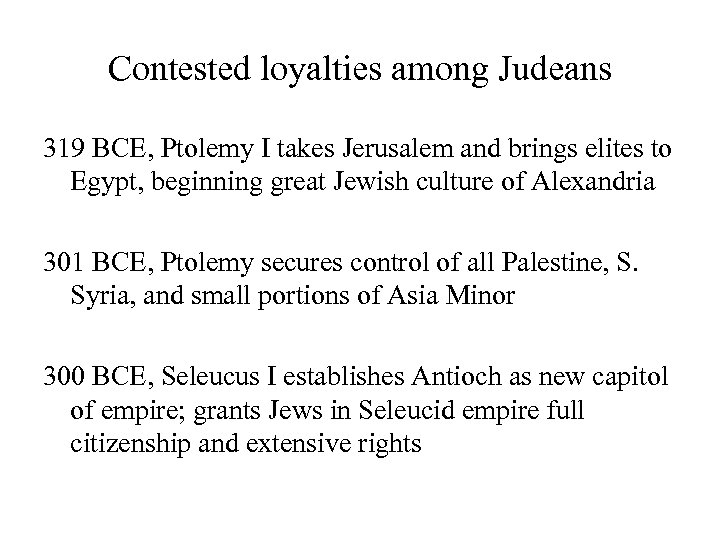 Contested loyalties among Judeans 319 BCE, Ptolemy I takes Jerusalem and brings elites to