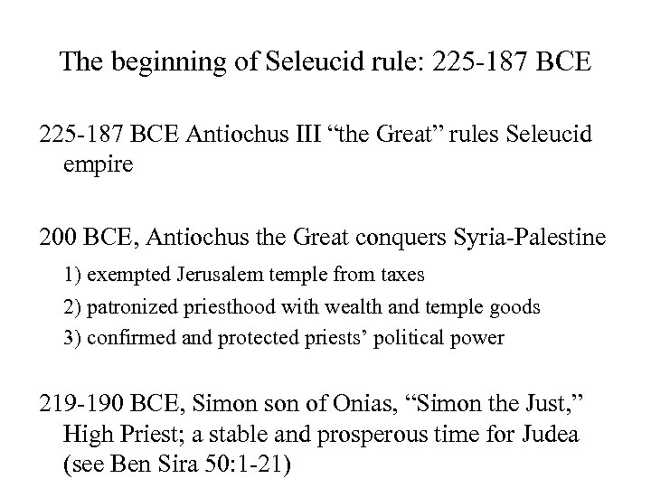 The beginning of Seleucid rule: 225 -187 BCE Antiochus III “the Great” rules Seleucid