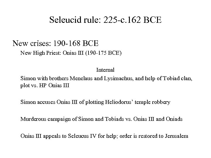 Seleucid rule: 225 -c. 162 BCE New crises: 190 -168 BCE New High Priest: