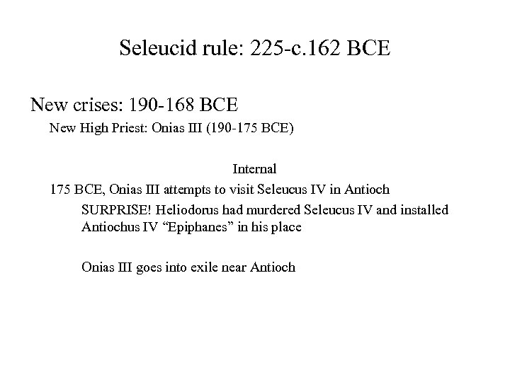 Seleucid rule: 225 -c. 162 BCE New crises: 190 -168 BCE New High Priest: