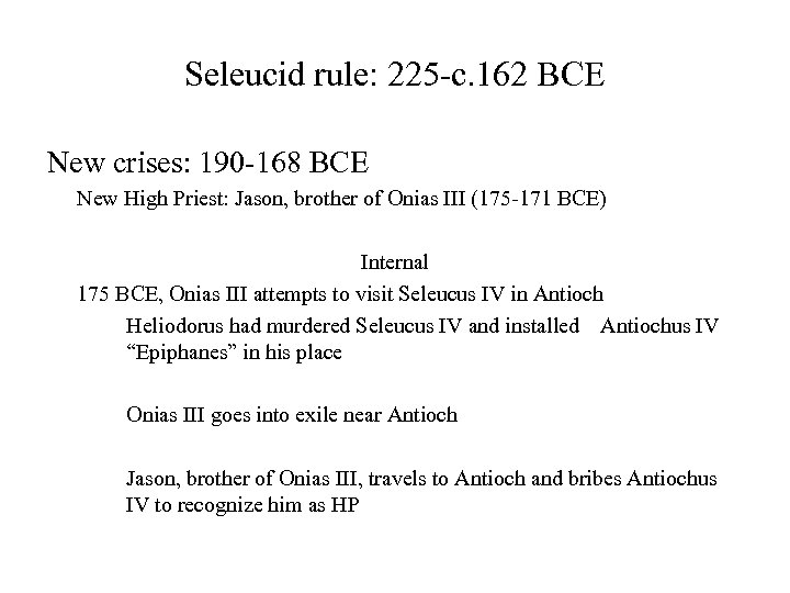 Seleucid rule: 225 -c. 162 BCE New crises: 190 -168 BCE New High Priest: