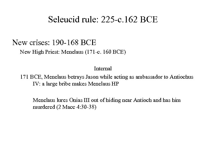 Seleucid rule: 225 -c. 162 BCE New crises: 190 -168 BCE New High Priest: