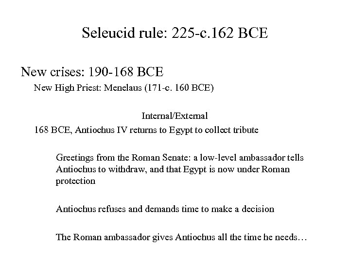 Seleucid rule: 225 -c. 162 BCE New crises: 190 -168 BCE New High Priest: