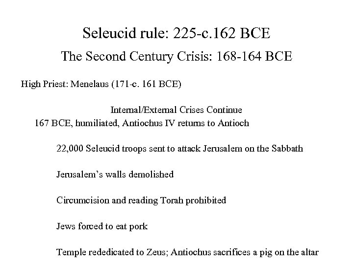Seleucid rule: 225 -c. 162 BCE The Second Century Crisis: 168 -164 BCE High