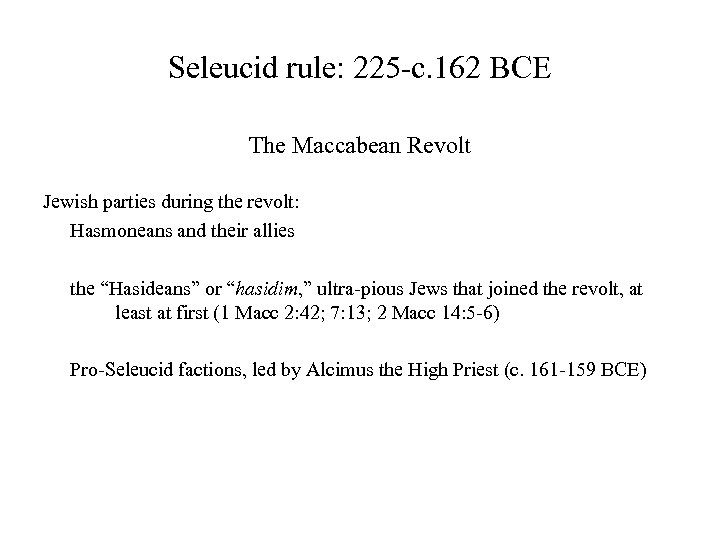Seleucid rule: 225 -c. 162 BCE The Maccabean Revolt Jewish parties during the revolt: