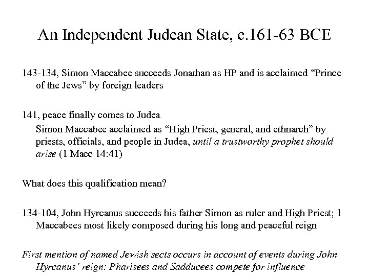 An Independent Judean State, c. 161 -63 BCE 143 -134, Simon Maccabee succeeds Jonathan