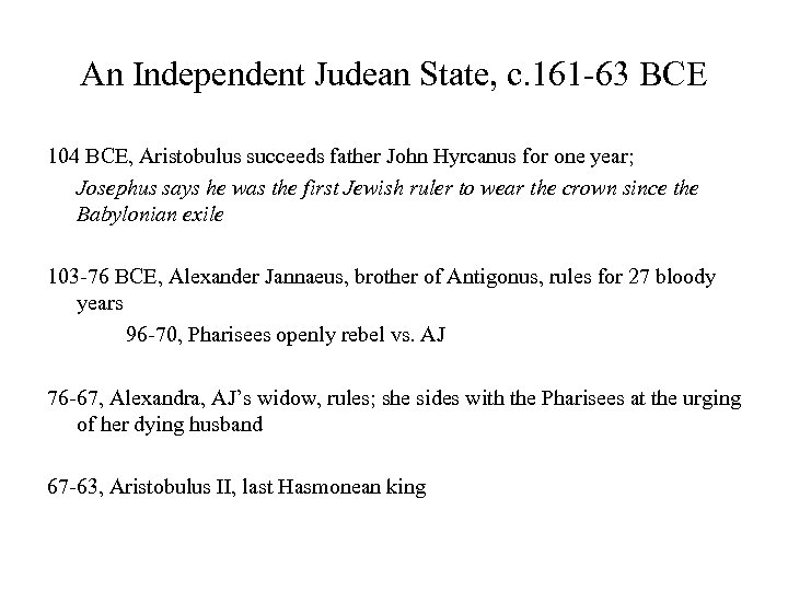 An Independent Judean State, c. 161 -63 BCE 104 BCE, Aristobulus succeeds father John