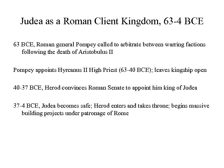 Judea as a Roman Client Kingdom, 63 -4 BCE 63 BCE, Roman general Pompey