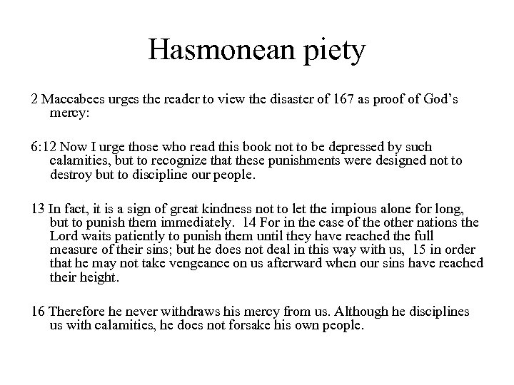 Hasmonean piety 2 Maccabees urges the reader to view the disaster of 167 as