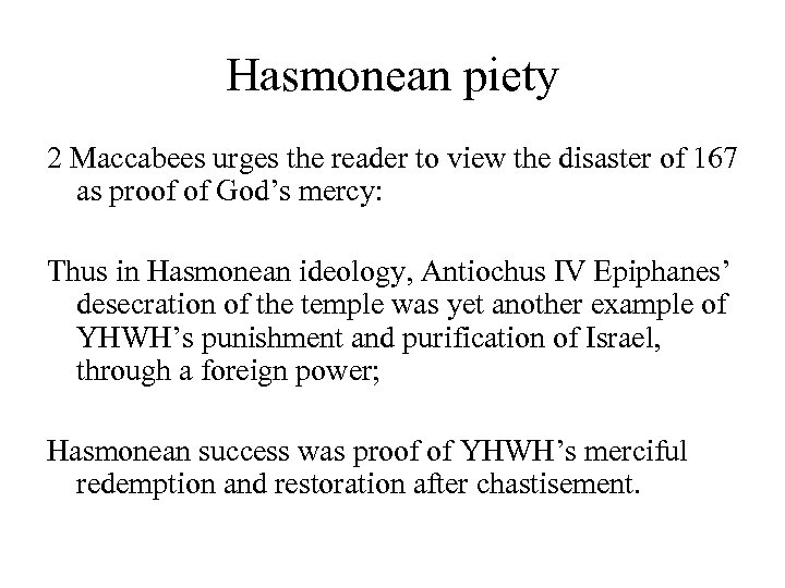 Hasmonean piety 2 Maccabees urges the reader to view the disaster of 167 as