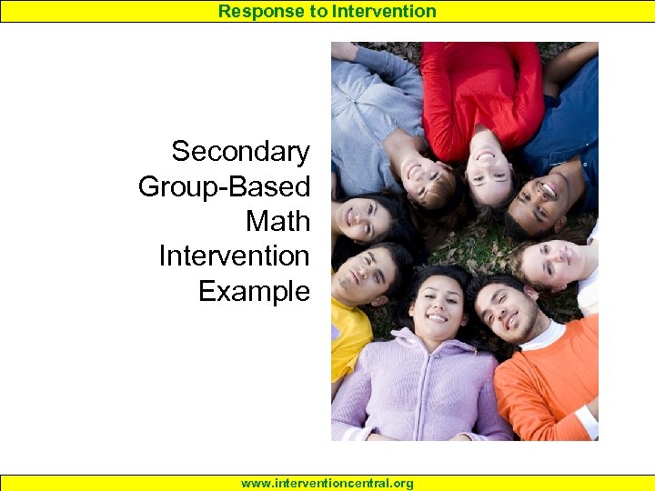 Response to Intervention Secondary Group-Based Math Intervention Example www. interventioncentral. org 
