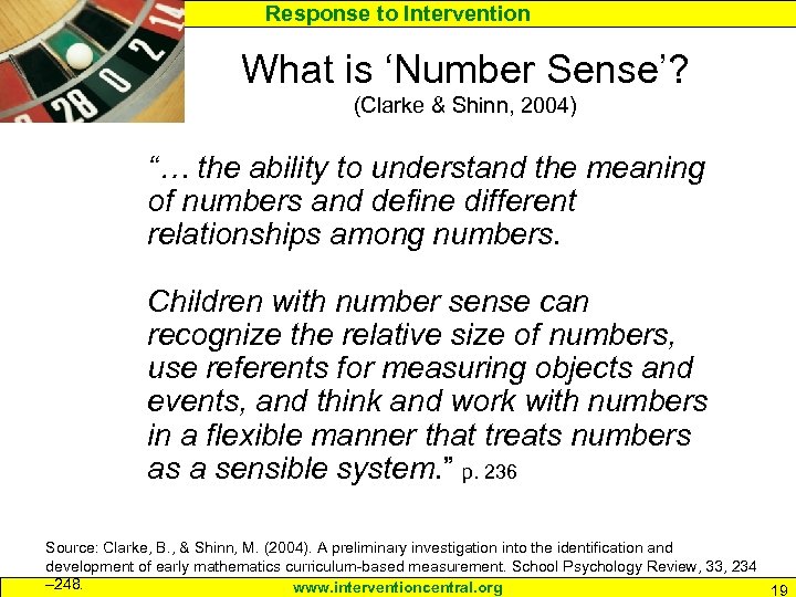 Response to Intervention What is ‘Number Sense’? (Clarke & Shinn, 2004) “… the ability