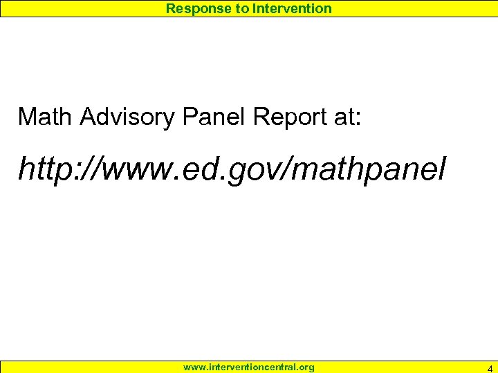Response to Intervention Math Advisory Panel Report at: http: //www. ed. gov/mathpanel www. interventioncentral.